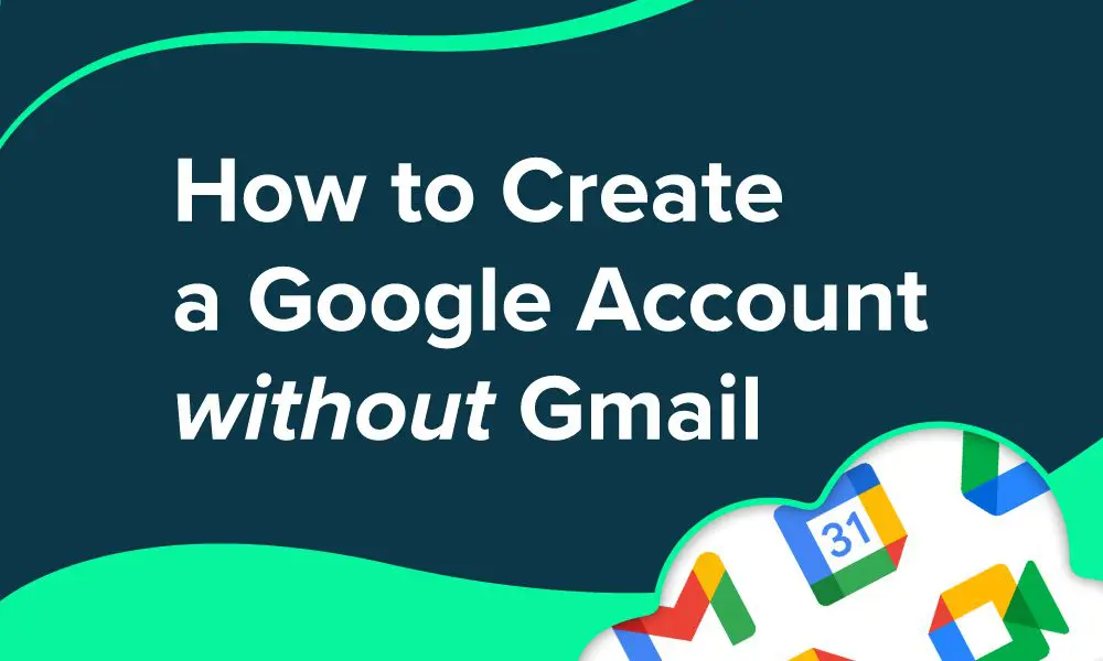 How to Create a Google Account Without Gmail graphic