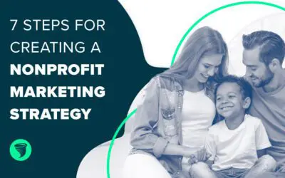 7 Steps for Creating a Nonprofit Marketing Strategy that Reflects Your Goals & Values