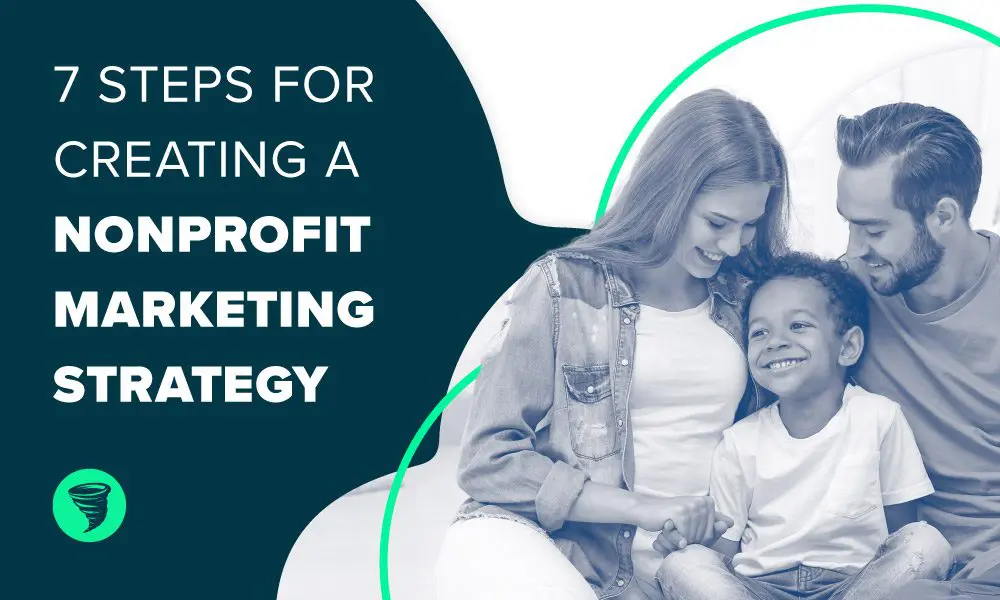 Big Storm blog - 7 Steps for Creating a Nonprofit Marketing Strategy. Photo of family and adopted/foster child.