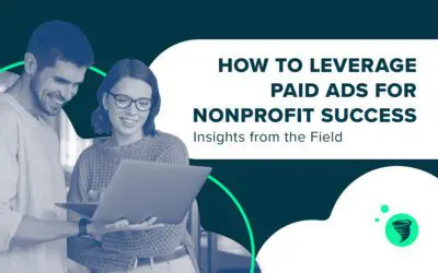 How to Leverage Paid Ads for Nonprofit Success: Insights from the Field