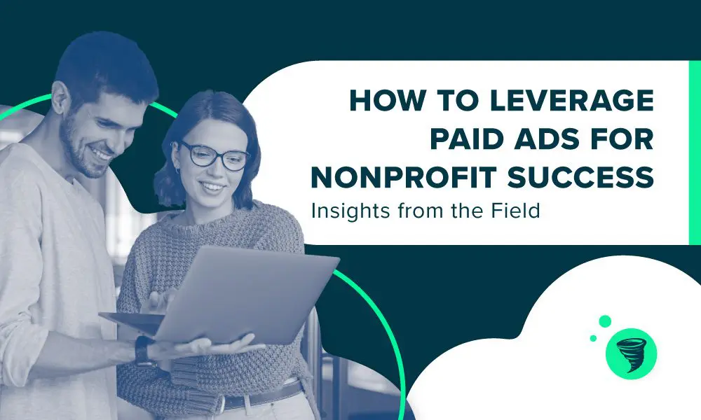 Big Storm blog - How to Leverage Paid Ads for Nonprofit Success