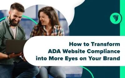 How to Transform ADA Website Compliance into More Eyes on Your Brand