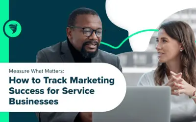 Measure What Matters: How to Track Marketing Success for Service Businesses