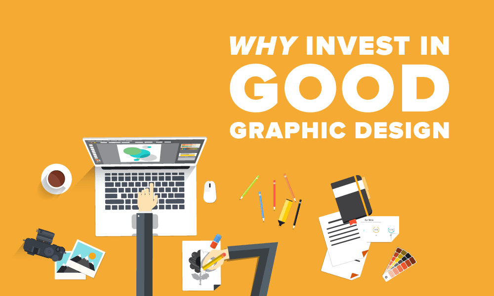 Why Invest In Good Graphic Design graphic