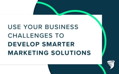 Turn Your Challenges Into Smart Marketing Solutions