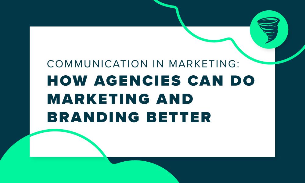 Communication in Marketing Blog Agencies Marketing and Branding Better