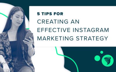 5 Tips for Creating an Effective Instagram Marketing Strategy