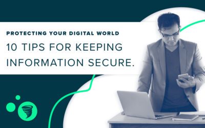 Protecting Your Digital World: 10 Tips for Keeping Information Secure