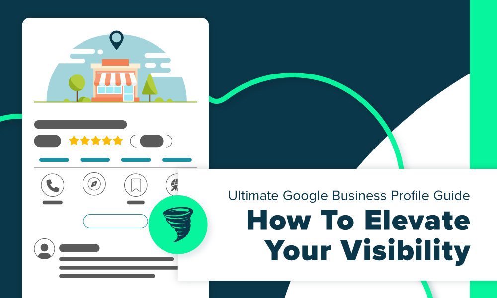 Ultimate Google Business Profile Guide: How To Elevate Your Visibility