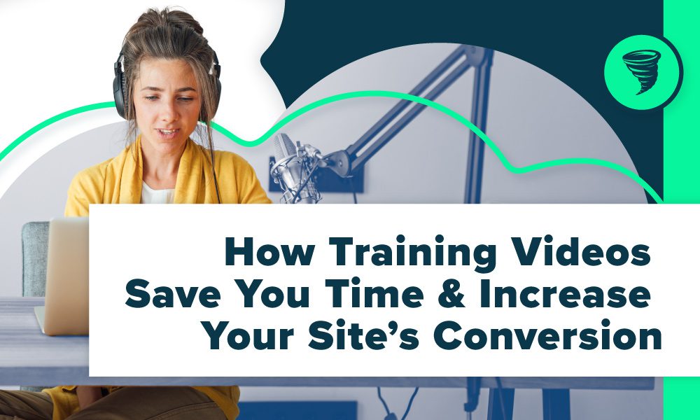 Big Storm Blog - How Training Videos Save You Time & Increase Your Site's Conversion