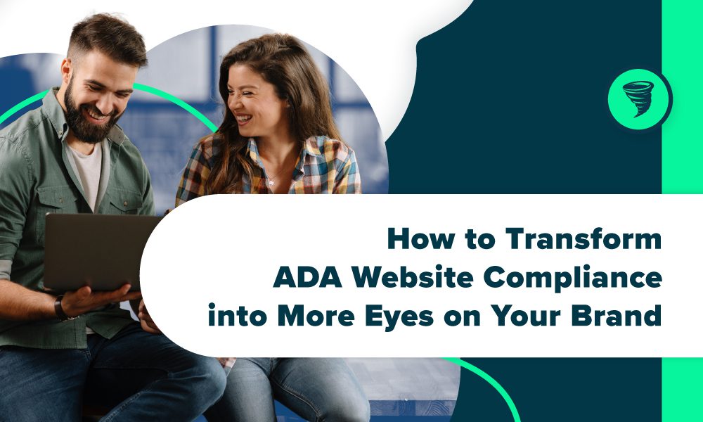 Big Storm Blog - How to Transform ADA Website Compliance into More Eyes on Your Brand