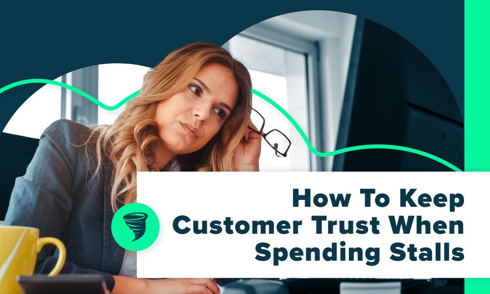 2025-9-18-Big-Storm_how-to-keep-customer-trust-when-spending-stalls