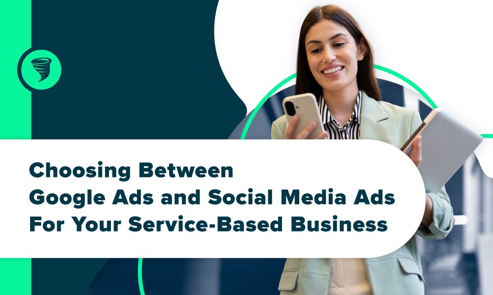 Choosing Between Google Ads & Social Ads For Your Service-Based Business