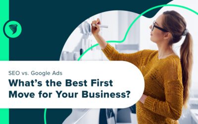 SEO vs. Google Ads: What’s the Best First Move for Your Business?