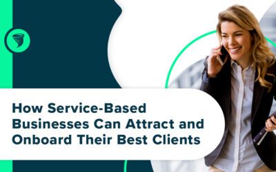 How Service-Based Businesses Can Attract and Onboard Their Best Clients