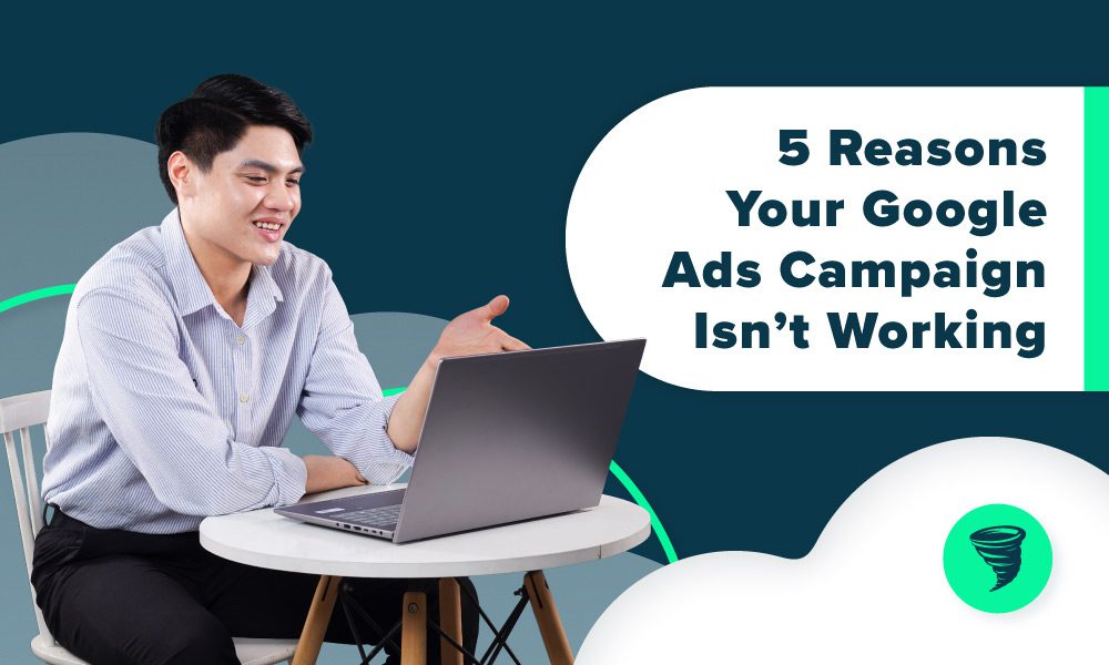 5 Reasons Your Google Ads Campaign Isn't Working - Man at laptop