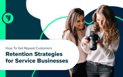 How to Get Repeat Customers: Retention Strategies for Service Businesses