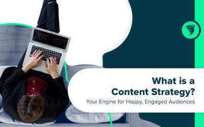 What is a Content Strategy? Your Engine for Happy, Engaged Audiences