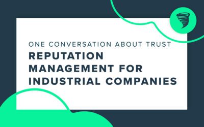 Reputation Management for Industrial Companies: One Conversation About Trust