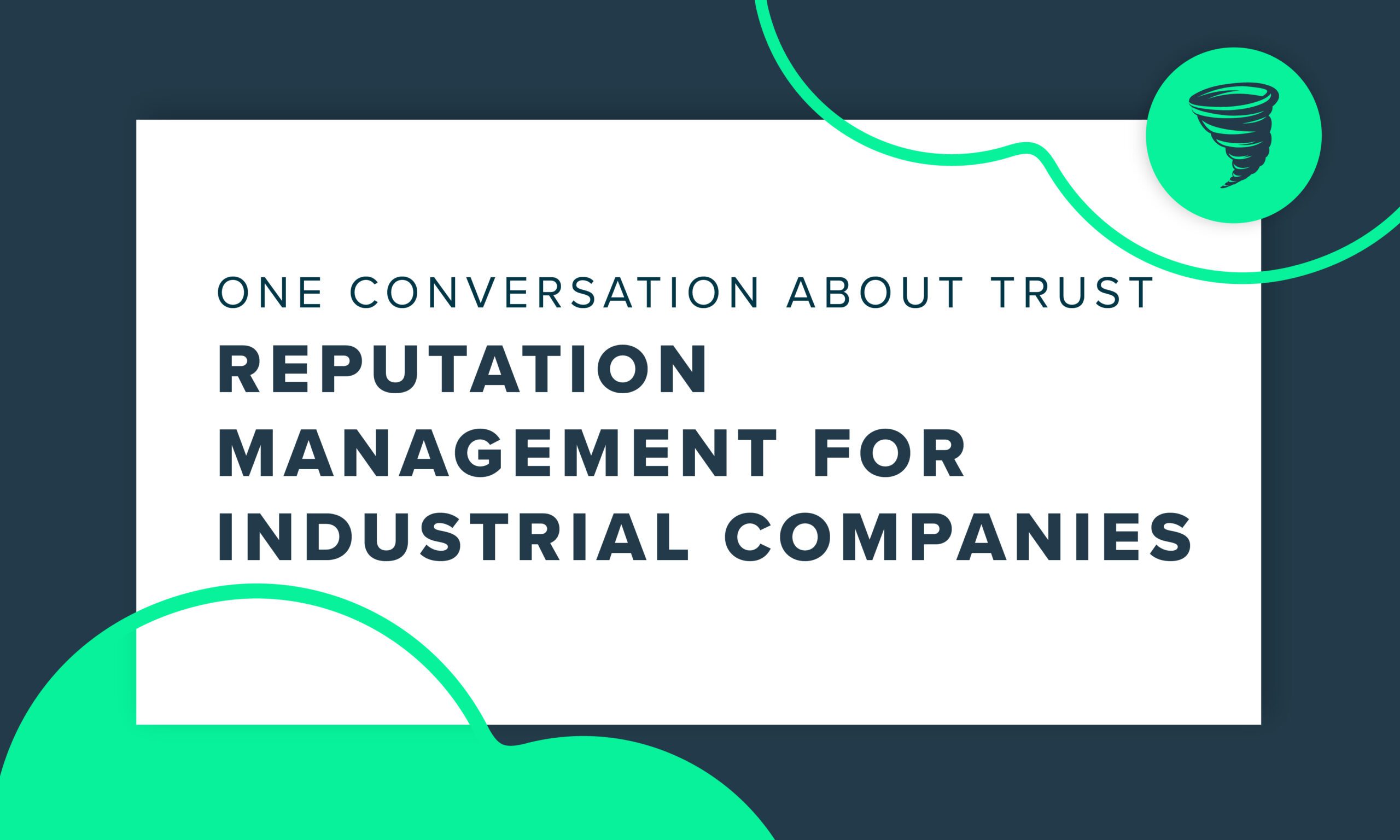"One Conversation About Trust: Reputation Management for Industrial Companies"