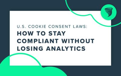 US Cookie Consent Laws: How to Stay Compliant Without Losing Analytics